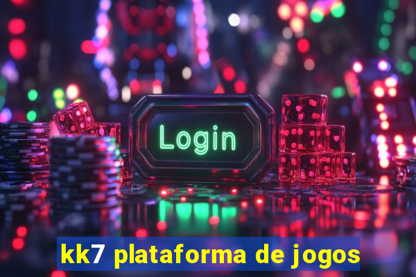 kk7 plataforma de jogos